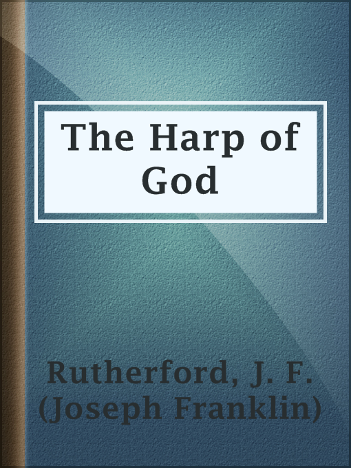 Title details for The Harp of God by J. F. (Joseph Franklin) Rutherford - Wait list